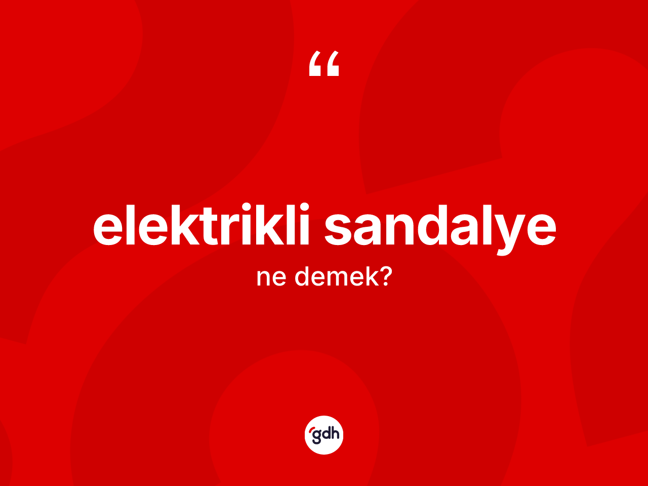 Elektrikli sandalye kelimesinin sözlükteki tanımı nedir? Elektrikli sandalyenin TDK'ya göre anlamı nedir?