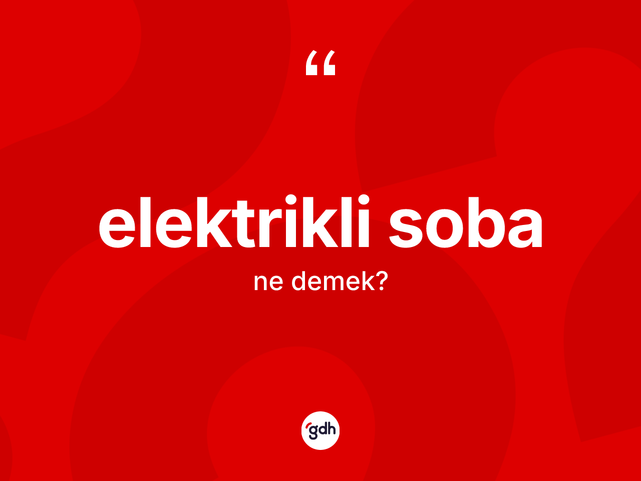 Elektrikli soba kelimesinin tanımı nedir? Elektrikli soba kelimesinin TDK'ya göre açıklaması nedir?