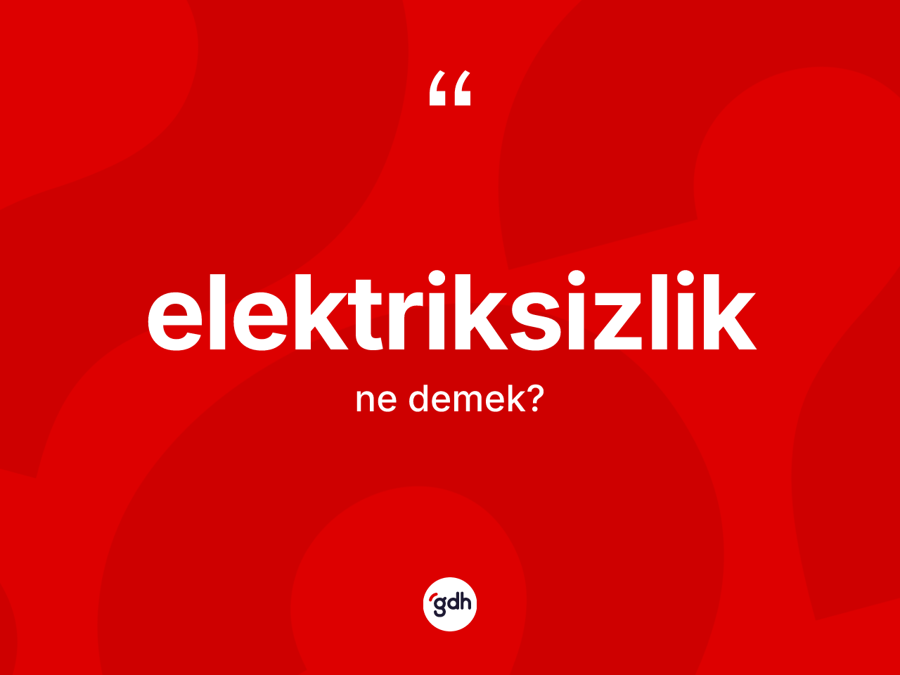 Elektriksizlik kelimesinin tanımı nedir? Elektriksizliğin kısaca tanımı nedir?