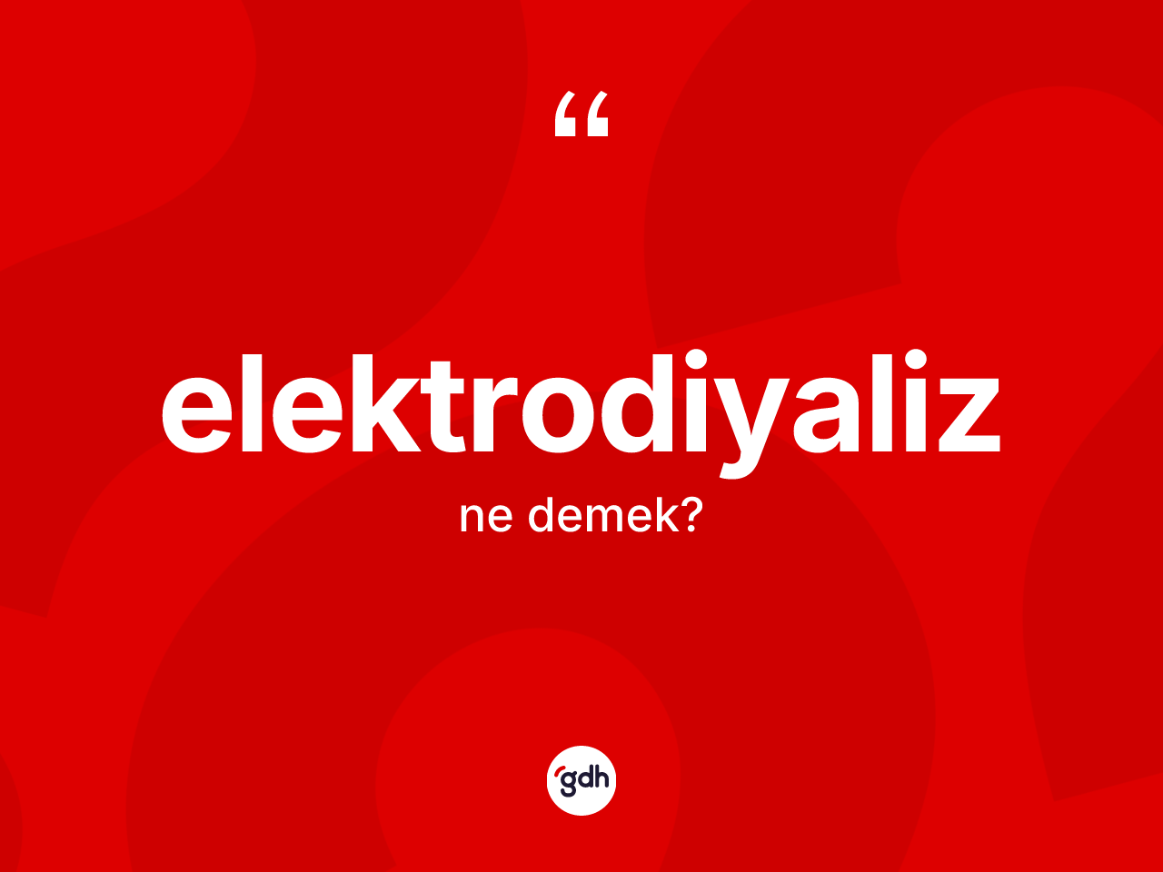 Elektrodiyaliz kelimesinin sözlükteki tanımı nedir? Elektrodiyalizin TDK'ya göre anlamı nedir?