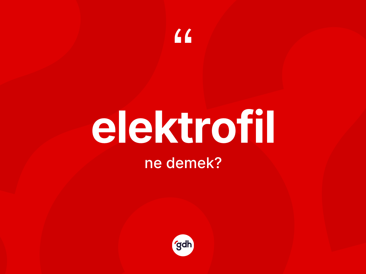 Elektrofil kelimesinin tanımı nedir? Elektrofil kelimesinin özellikleri nelerdir?