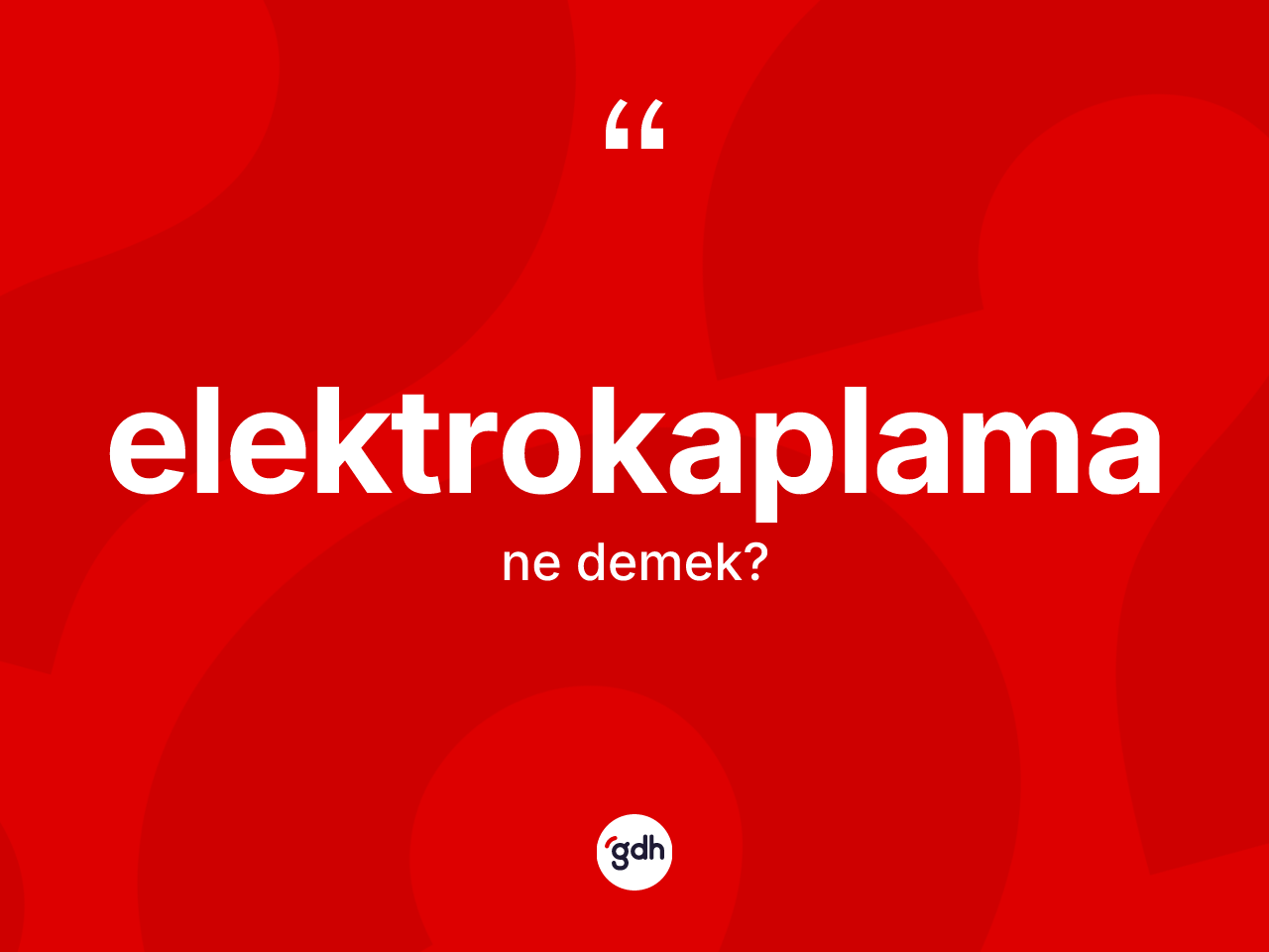 Elektrokaplama kelimesinin anlamı nedir? Elektrokaplamanın TDK'ya göre anlamı nedir?
