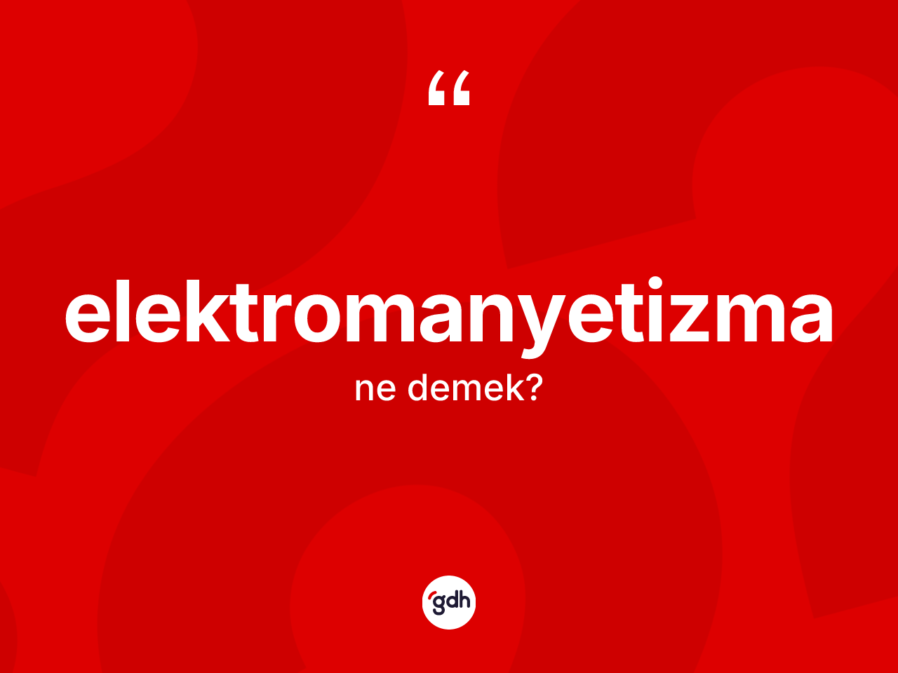 Elektromanyetizma nedir? Elektromanyetizmanın kısaca tanımı nedir?