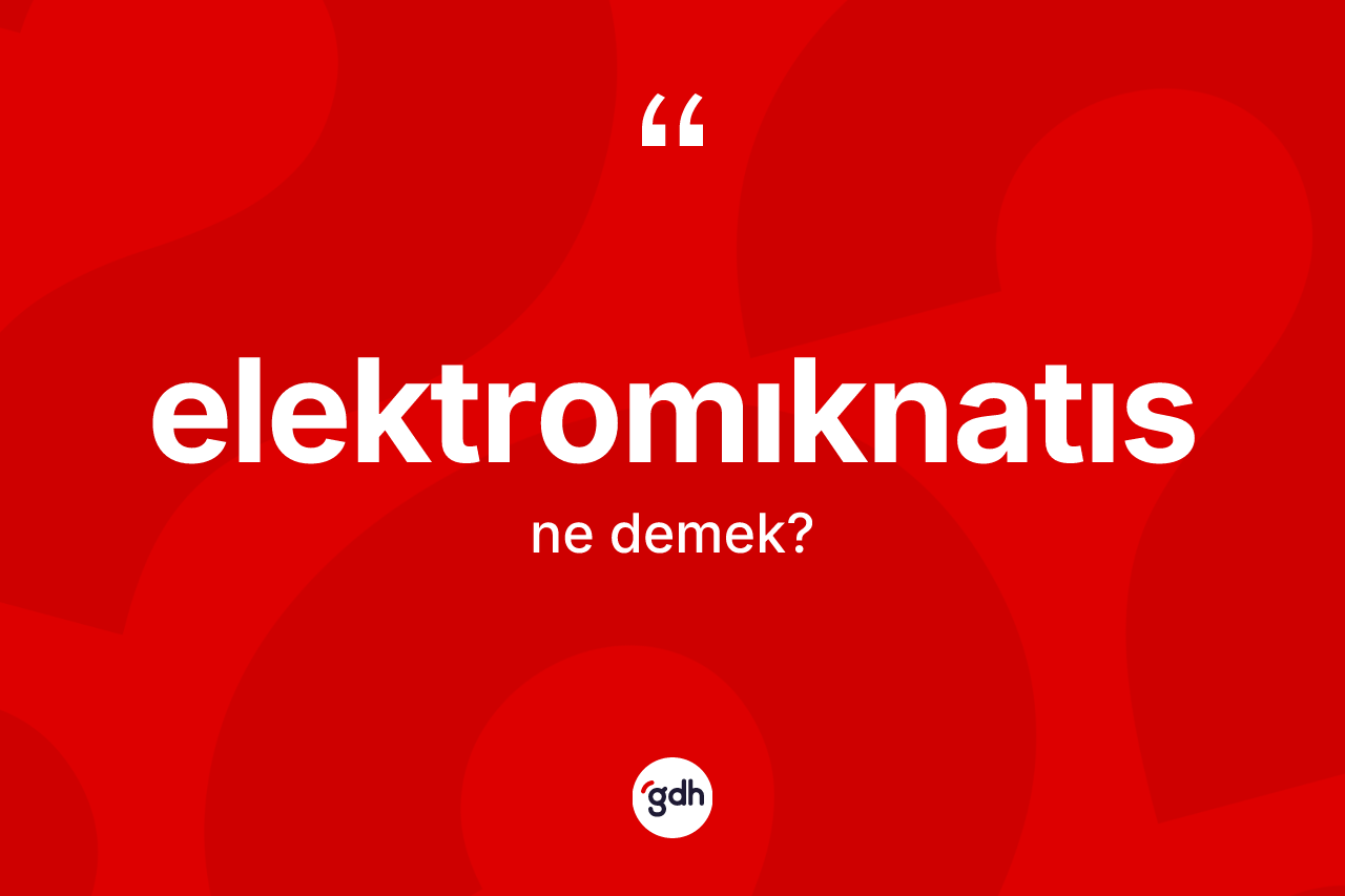 Elektromıknatıs kelimesi ne anlama gelir?