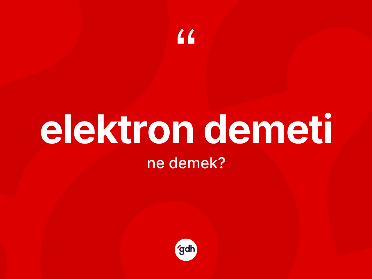 Elektron demeti kelimesinin tanımı nedir? Elektron demeti kelimesinin özellikleri nelerdir?