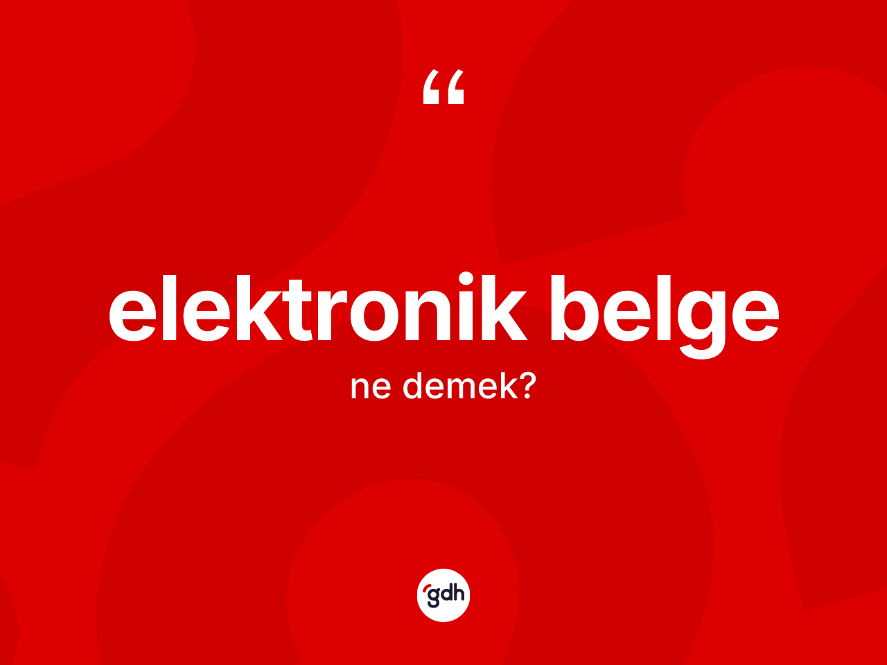 Elektronik belge kelimesi nedir? Elektronik belgenin TDK'ya göre anlamı nedir?