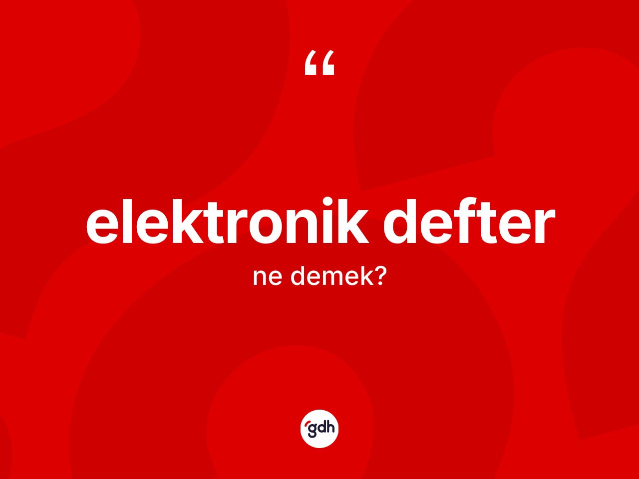 Elektronik defter kelimesinin tanımı nedir? Elektronik defterin halk arasındaki kullanımı nasıldır?