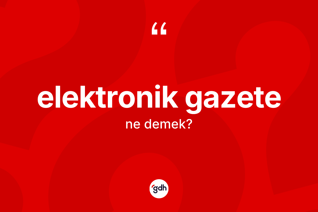 Elektronik gazete ne demek?