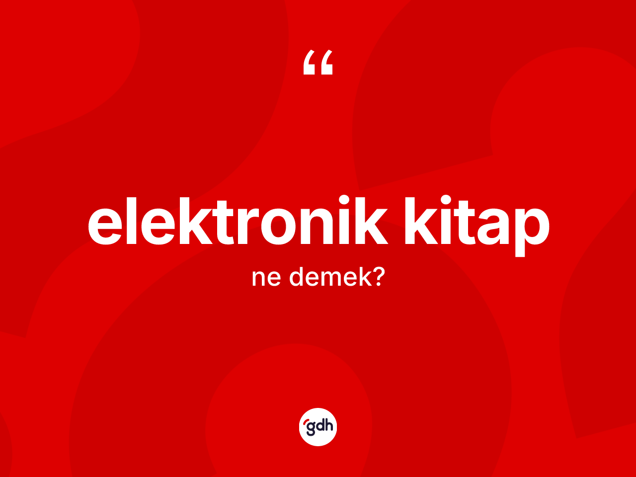 Elektronik kitap kelimesi ne demek? Elektronik kitap kelimesinin TDK anlamı nedir?