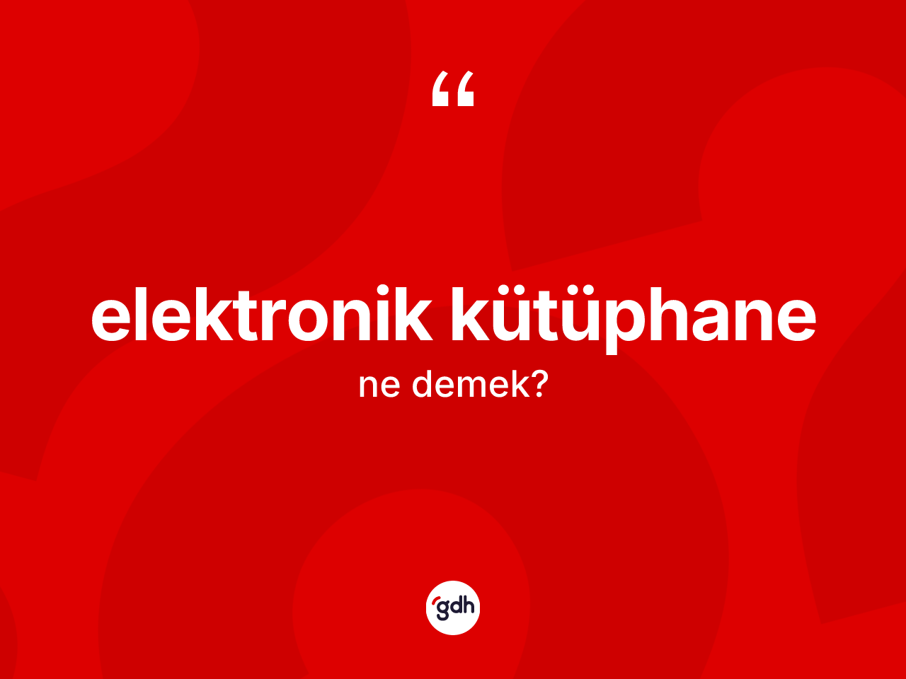 Elektronik kütüphane kelimesi ne demek? Elektronik kütüphane kelimesinin özellikleri nelerdir?