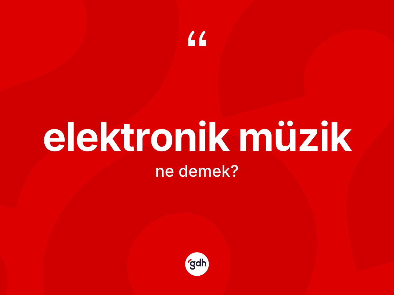 Elektronik müzik kelimesinin sözlükteki tanımı nedir? Elektronik müziğin kısaca tanımı nedir?