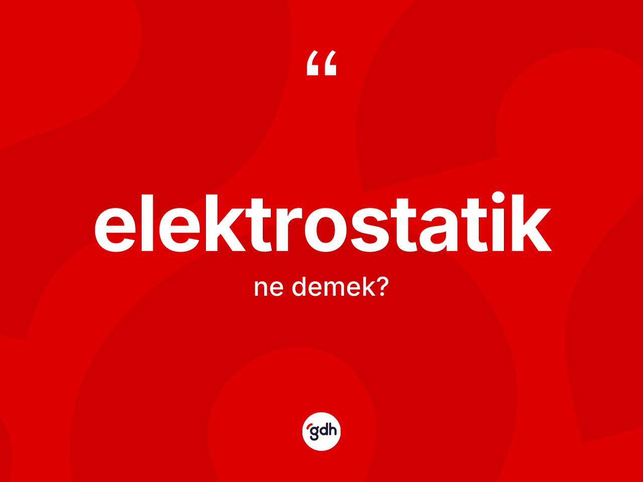 Elektrostatik kelimesinin tanımı nedir? Elektrostatiğin sözlükteki anlamı nedir?