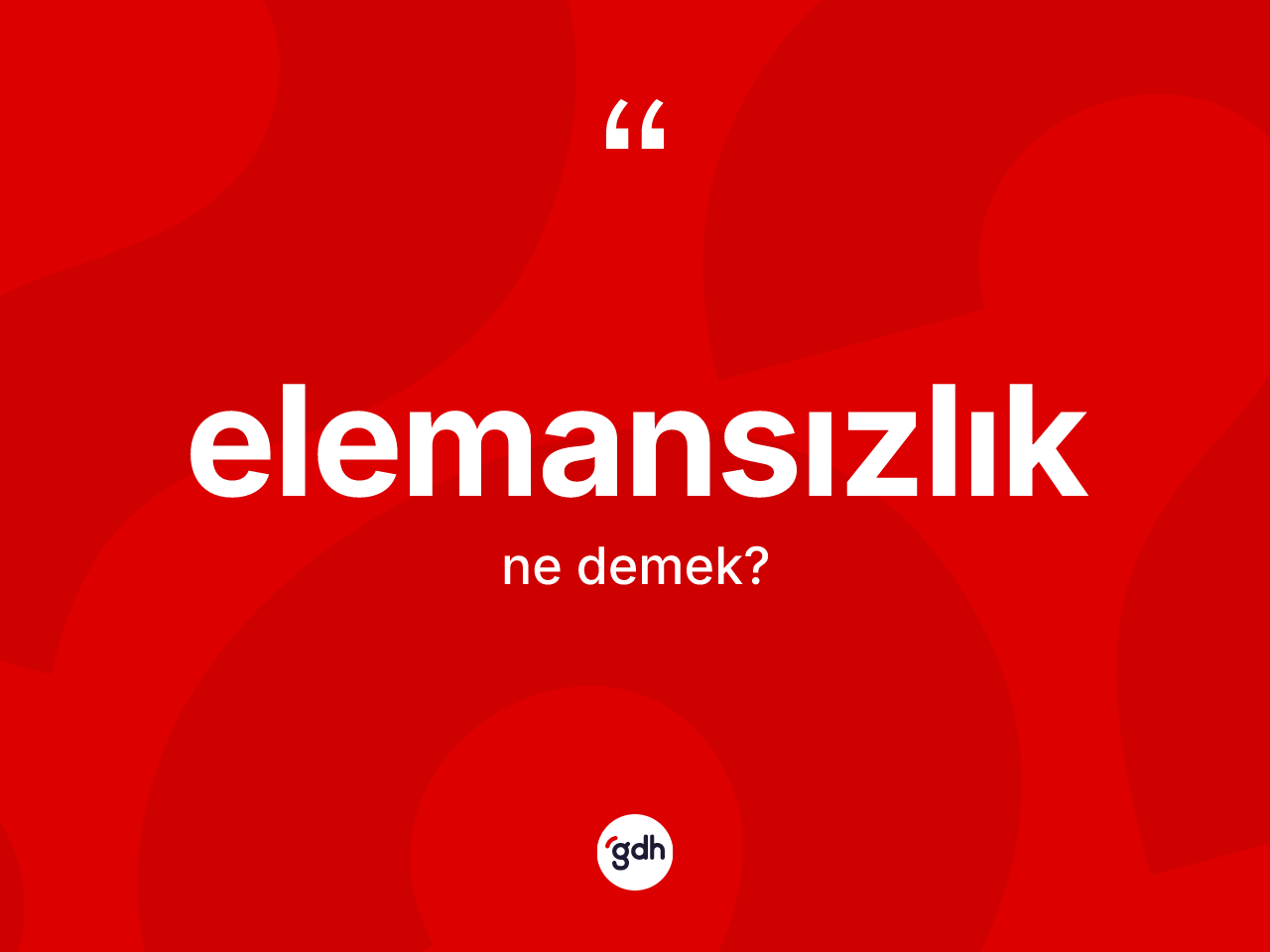Elemansızlık kelimesi ne demek? Elemansızlığın sözlükteki anlamı nedir?