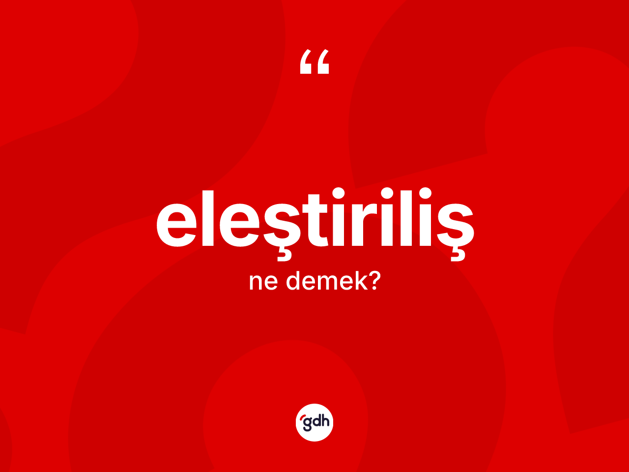 Eleştiriliş kelimesinin sözlükteki tanımı nedir? Eleştirilişin TDK'ya göre anlamı nedir?