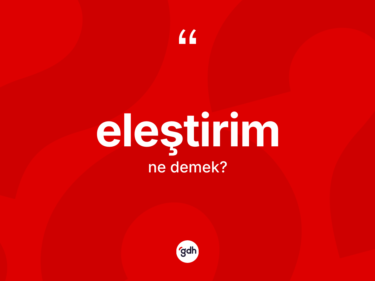 Eleştirim kelimesinin tanımı nedir? Eleştirim kelimesinin TDK'ya göre açıklaması nedir?