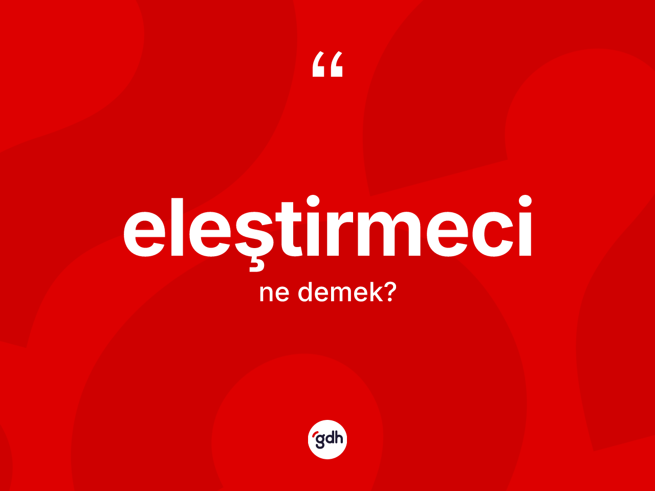 Eleştirmeci kelimesi nedir? Eleştirmecinin TDK'ya göre anlamı nedir?