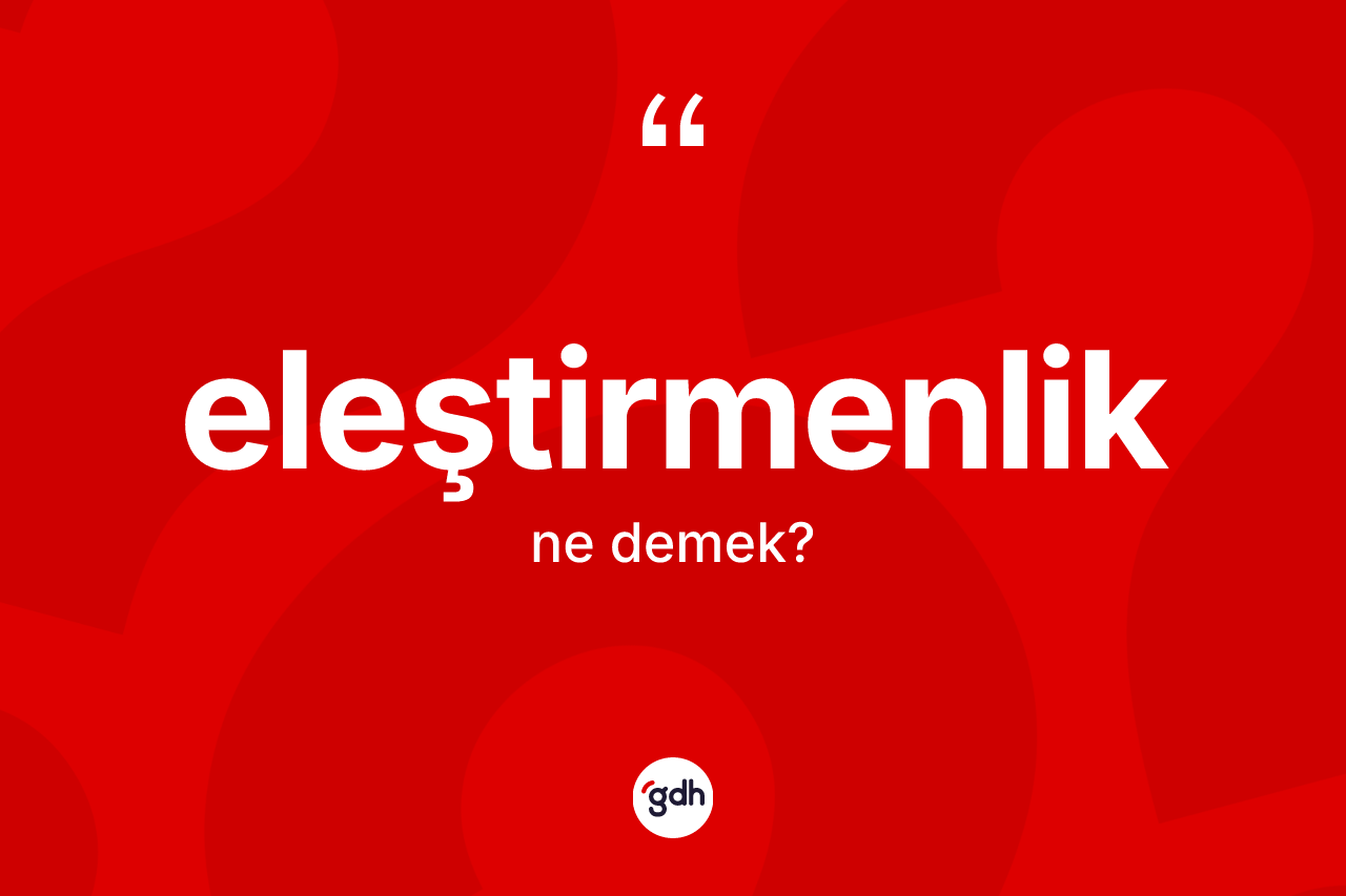 Eleştirmenlik ne demek?