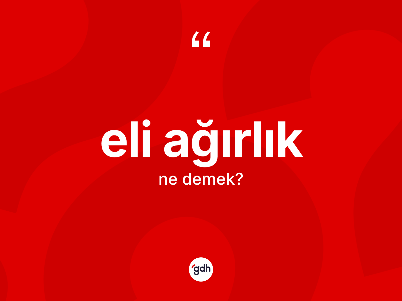 Eli ağırlık kelimesi ne demek? Eli ağırlığın kısaca tanımı nedir?
