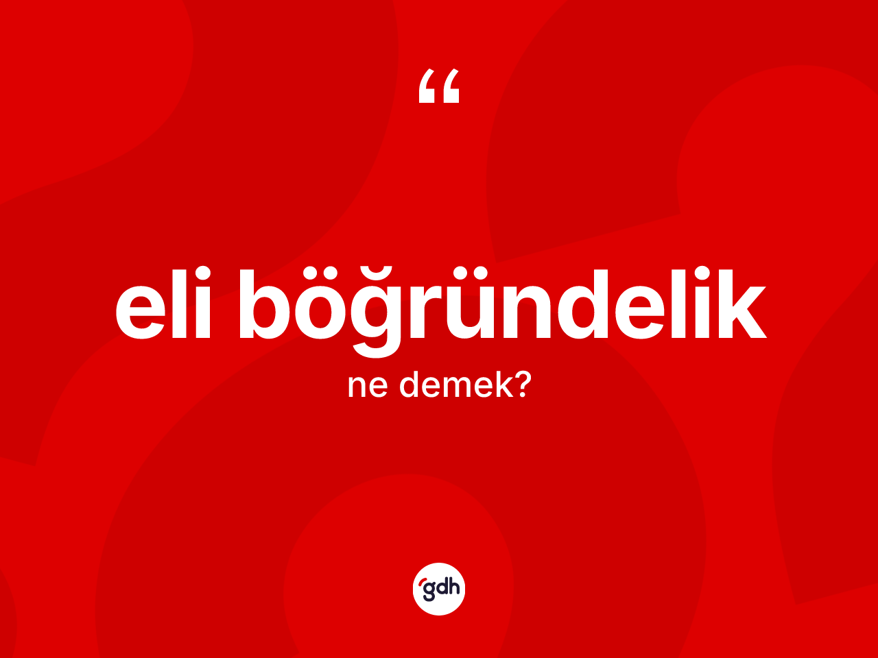 Eli böğründelik ne anlama gelir? Eli böğründeliğin halk arasındaki kullanımı nasıldır?