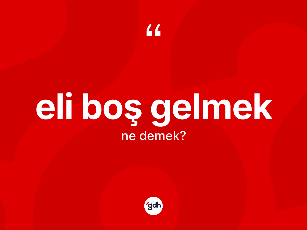 Eli boş gelmek ifadesinin tanımı nedir? Eli boş gelmek ifadesi hangi durumlarda kullanılır
