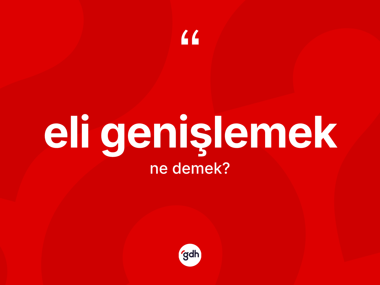 Eli genişlemek sözü ne demek? Eli genişlemek sözü nerede kullanılır?