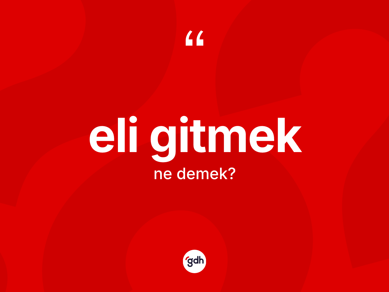 Eli gitmek ifadesinin tanımı nedir? Eli gitmek sözünün TDK tanımı nedir?