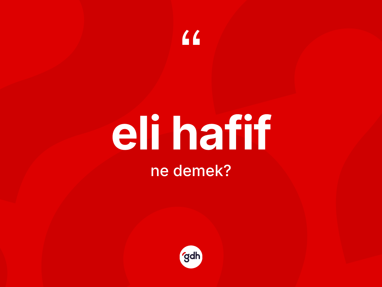 Eli hafif kelimesinin tanımı nedir? Eli hafifin sözlükteki anlamı nedir?