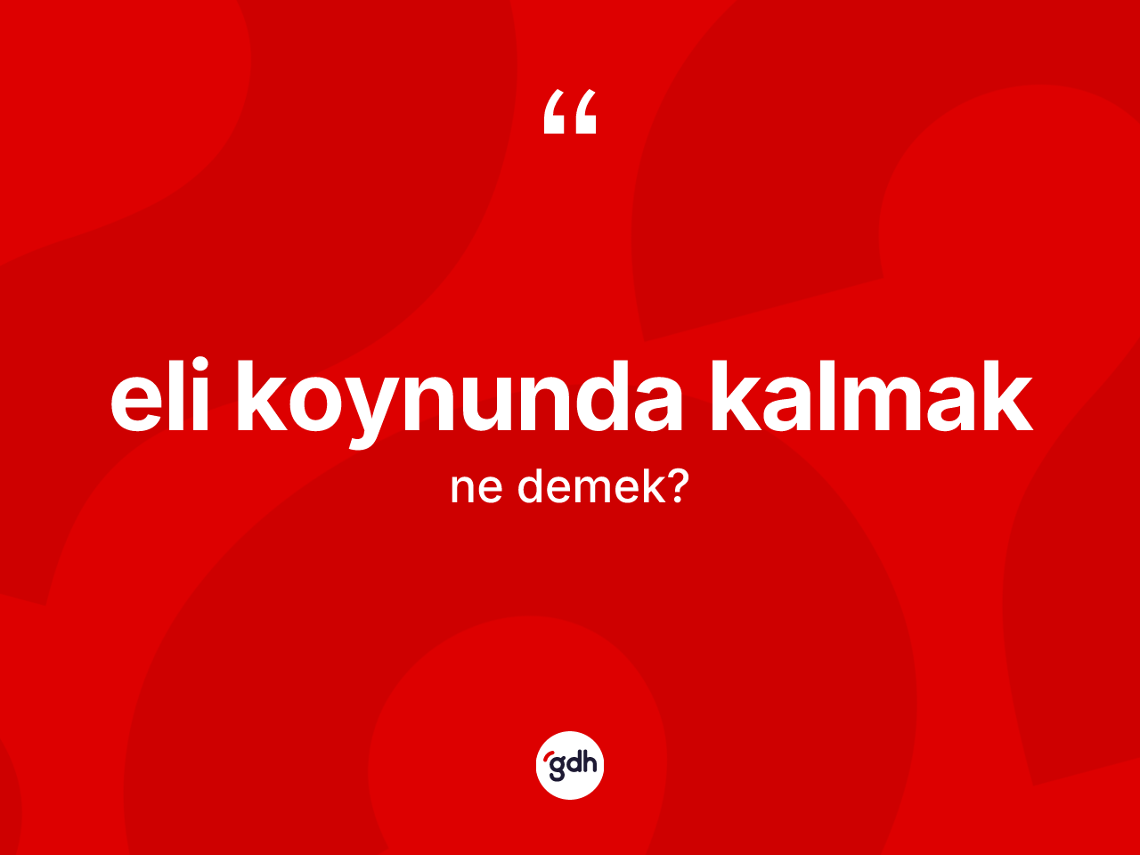 Eli koynunda kalmak ne demek? Eli koynunda kalmak ifadesinin TDK anlamı nedir?
