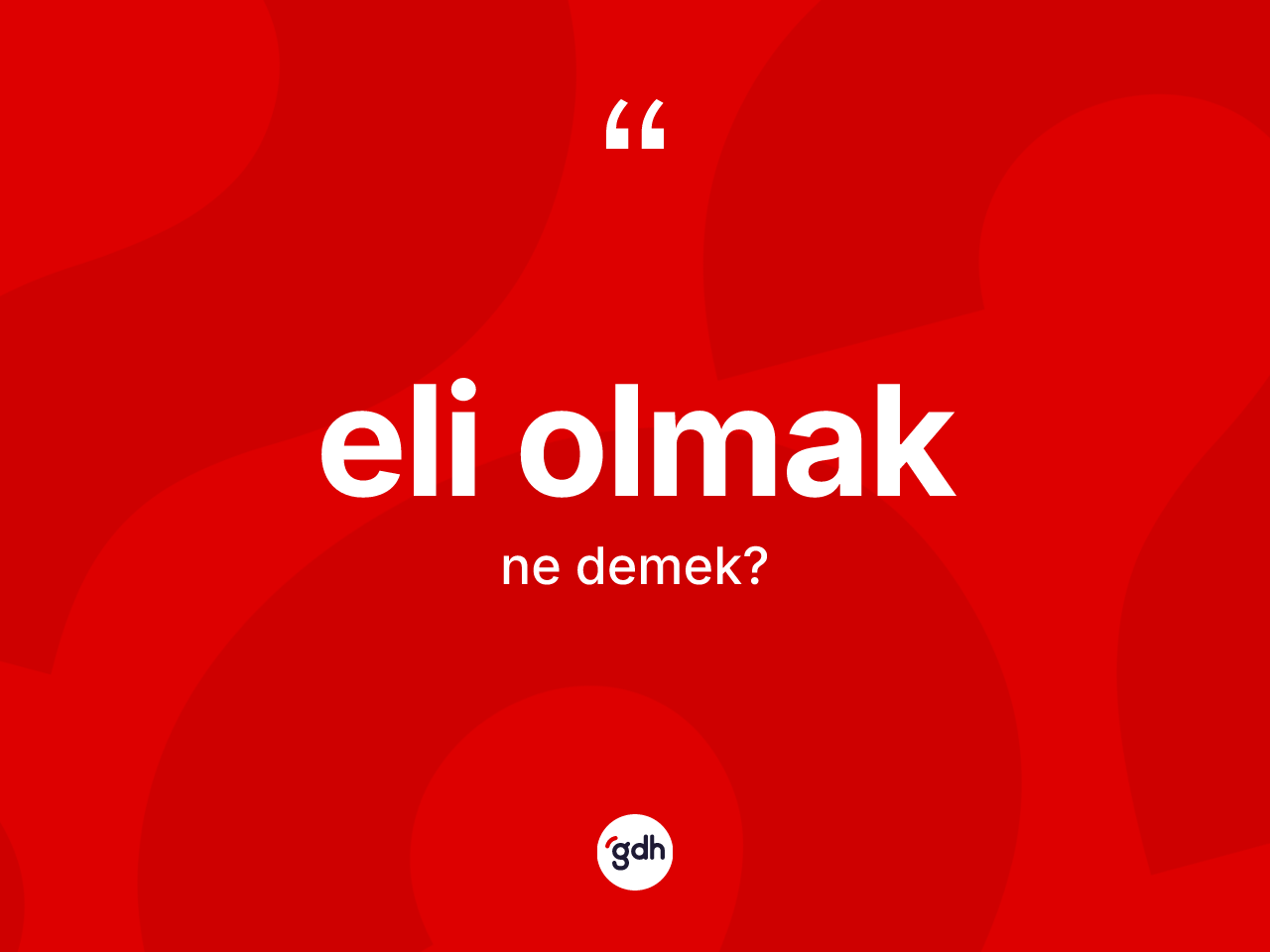 Eli olmak ifadesi ne anlama gelir? Eli olmak ifadesi hangi durumlarda kullanılır