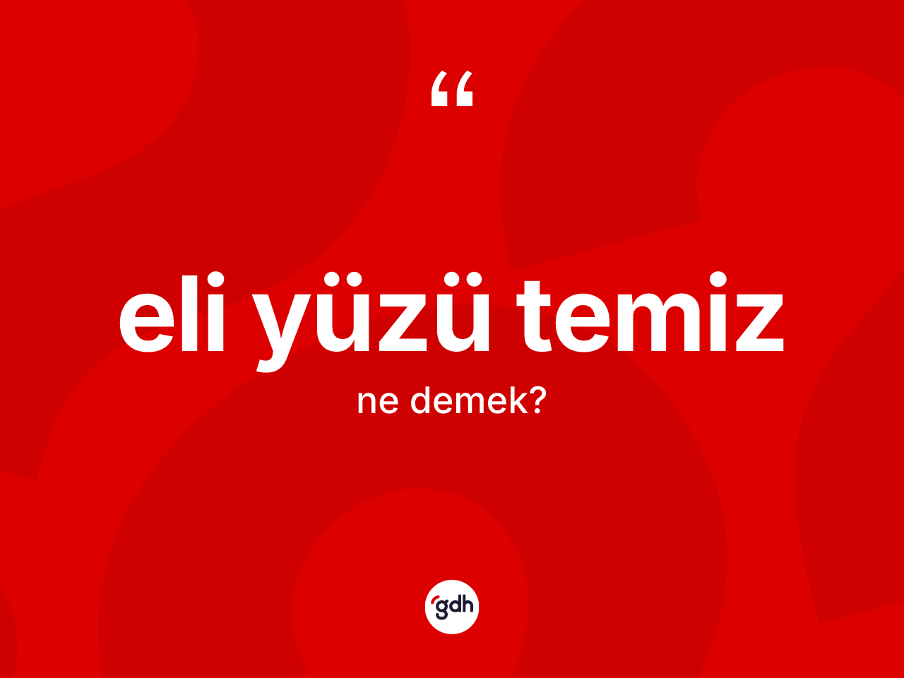 Eli yüzü temiz kelimesinin tanımı nedir? Eli yüzü temiz kelimesinin kaç farklı anlamı var?