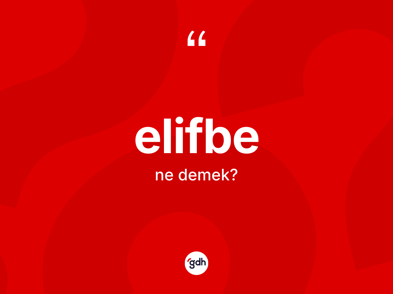 Elifbe kelimesinin anlamı nedir? Elifbenin sözlükteki anlamı nedir?