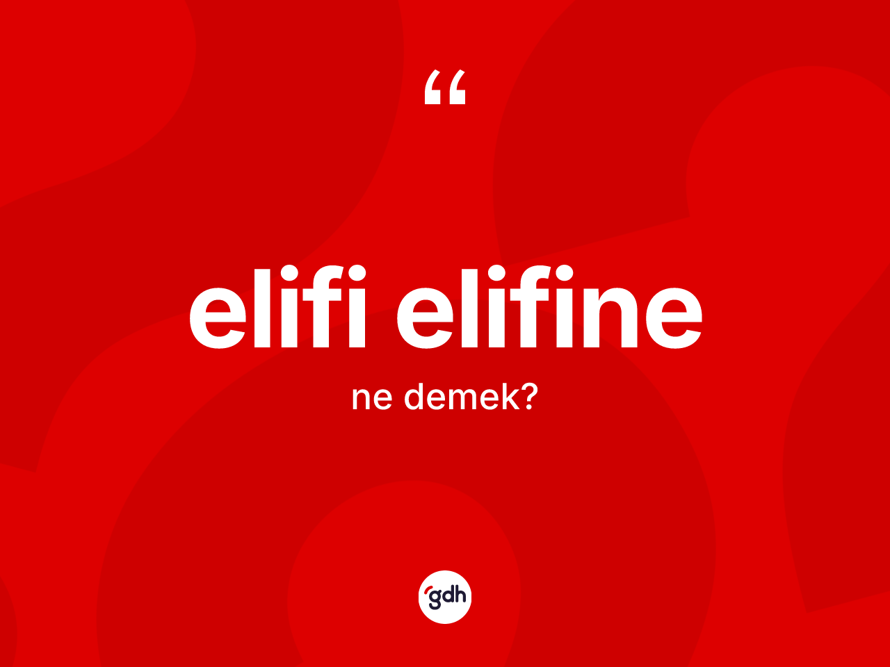 Elifi elifine kelimesinin tanımı nedir? Elifi elifinenin TDK'ya göre anlamı nedir?
