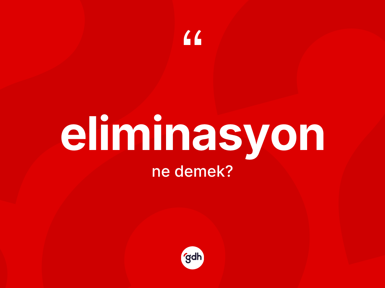 Eliminasyon kelimesi nedir? Eliminasyon kelimesinin TDK'ya göre açıklaması nedir?