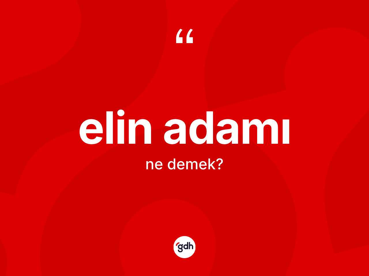 Elin adamı kelimesi nedir? Elin adamının TDK'ya göre anlamı nedir?