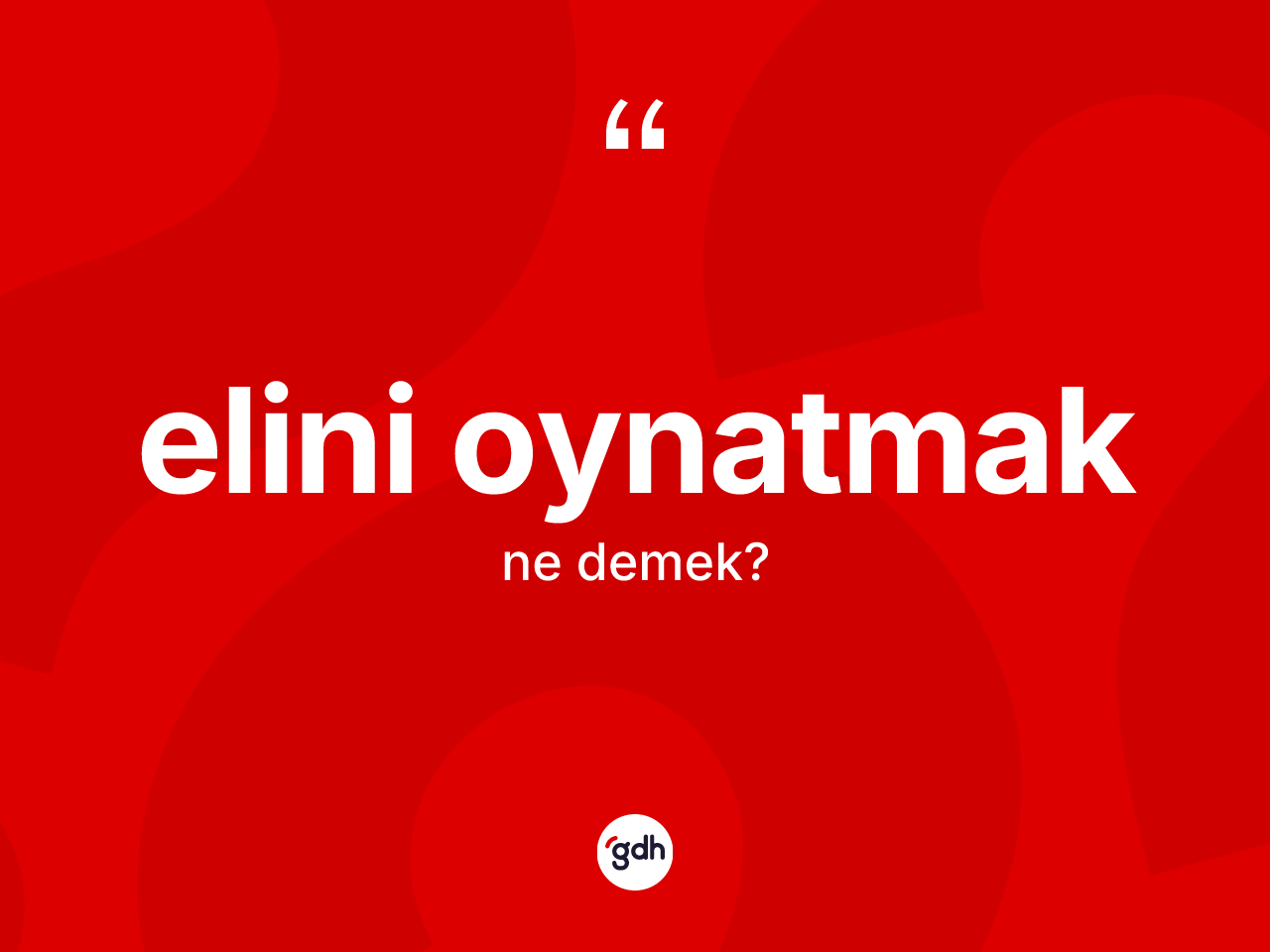 Elini oynatmak ifadesinin tanımı nedir? Elini oynatmak ifadesi hangi durumlarda kullanılır