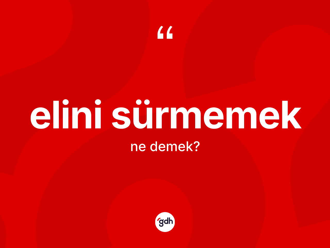 Elini sürmemek ne demek? Elini sürmemek ifadesi hangi durumlarda kullanılır?