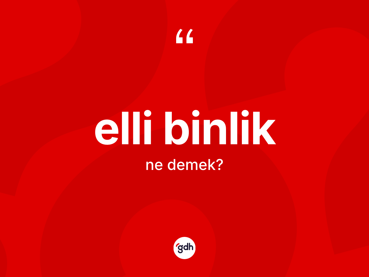 Elli binlik kelimesinin anlamı nedir? Elli binliğin halk arasındaki kullanımı nasıldır?