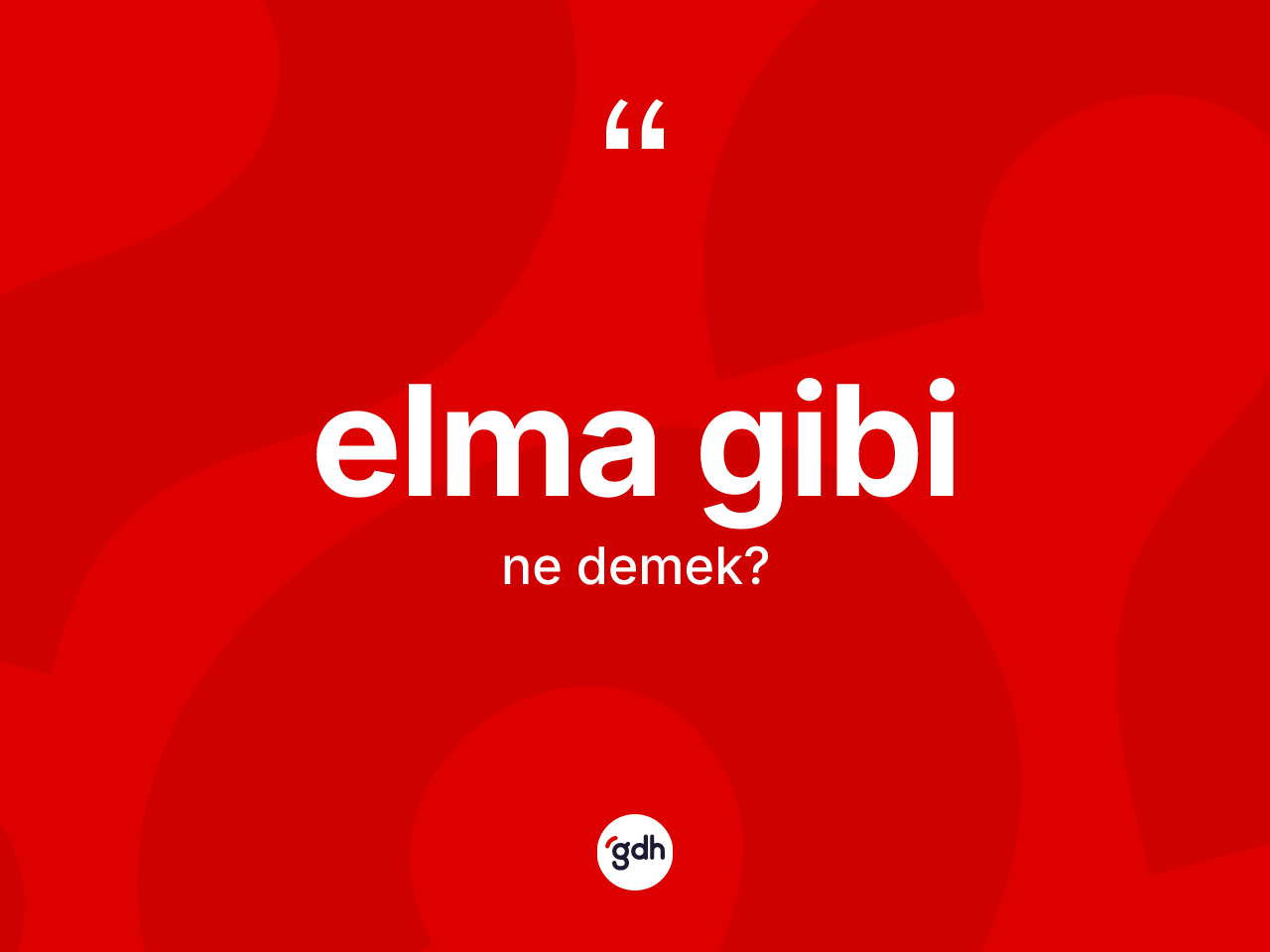 Elma gibi ifadesinin tanımı nedir? Elma gibi ifadesi hangi durumlarda kullanılır