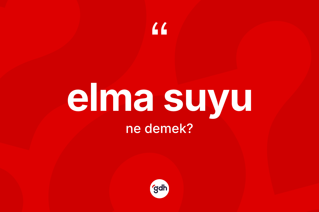 Elma suyu ne demek? Elma suyu kelimesinin özellikleri nelerdir?