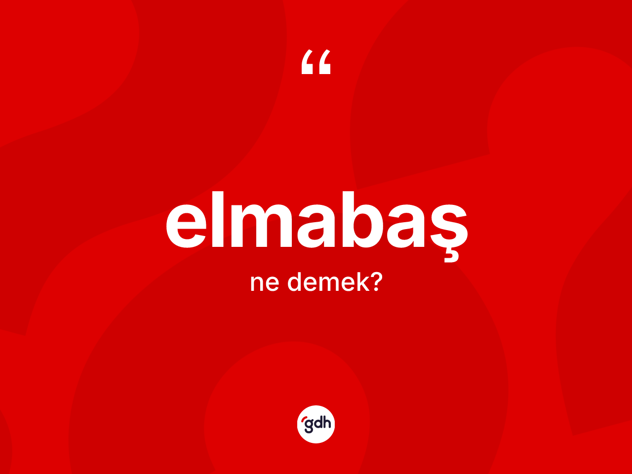 Elmabaş ne demek? Elmabaş kelimesinin TDK'ya göre açıklaması nedir?