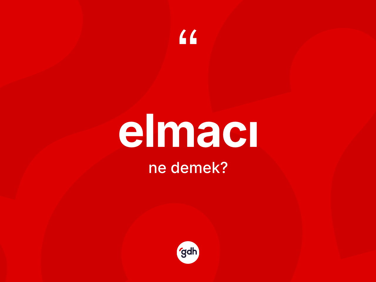 Elmacı kelimesi nedir? Elmacı kelimesinin TDK'ya göre açıklaması nedir?