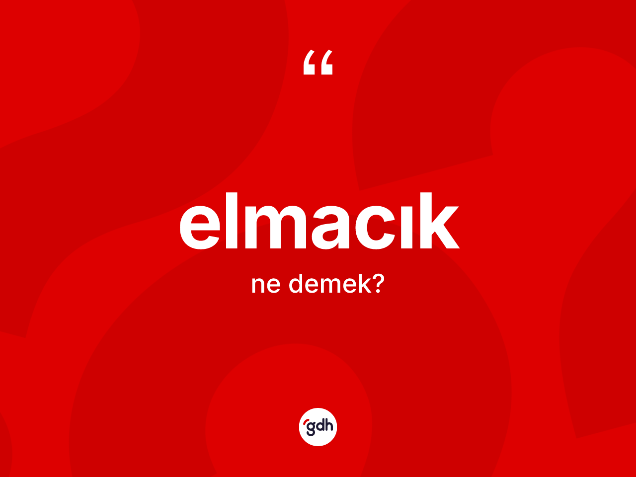 Elmacık nedir? Elmacık kelimesinin TDK anlamı nedir?