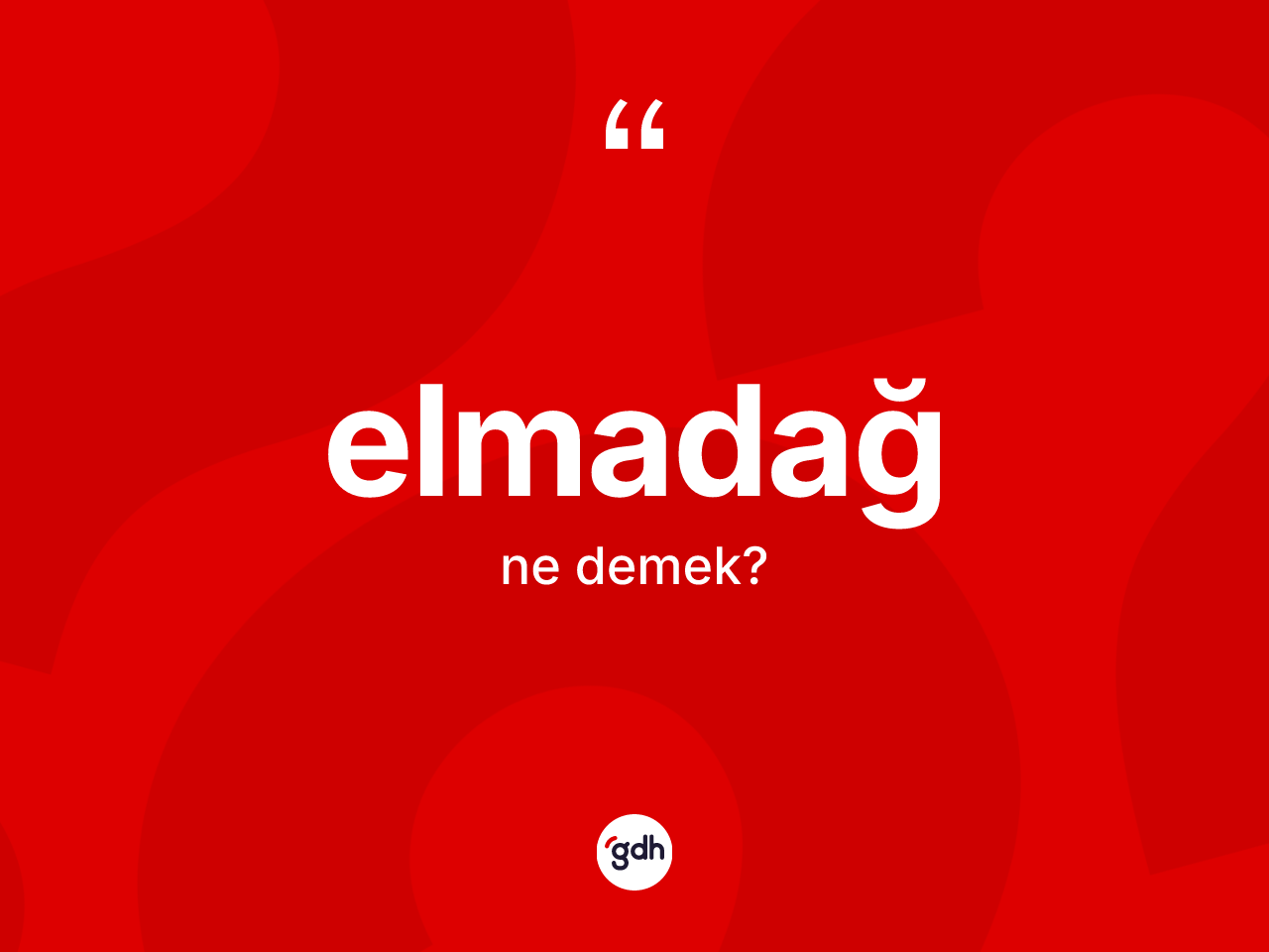 Elmadağ kelimesinin sözlükteki tanımı nedir? Elmadağ'ın kısaca tanımı nedir?