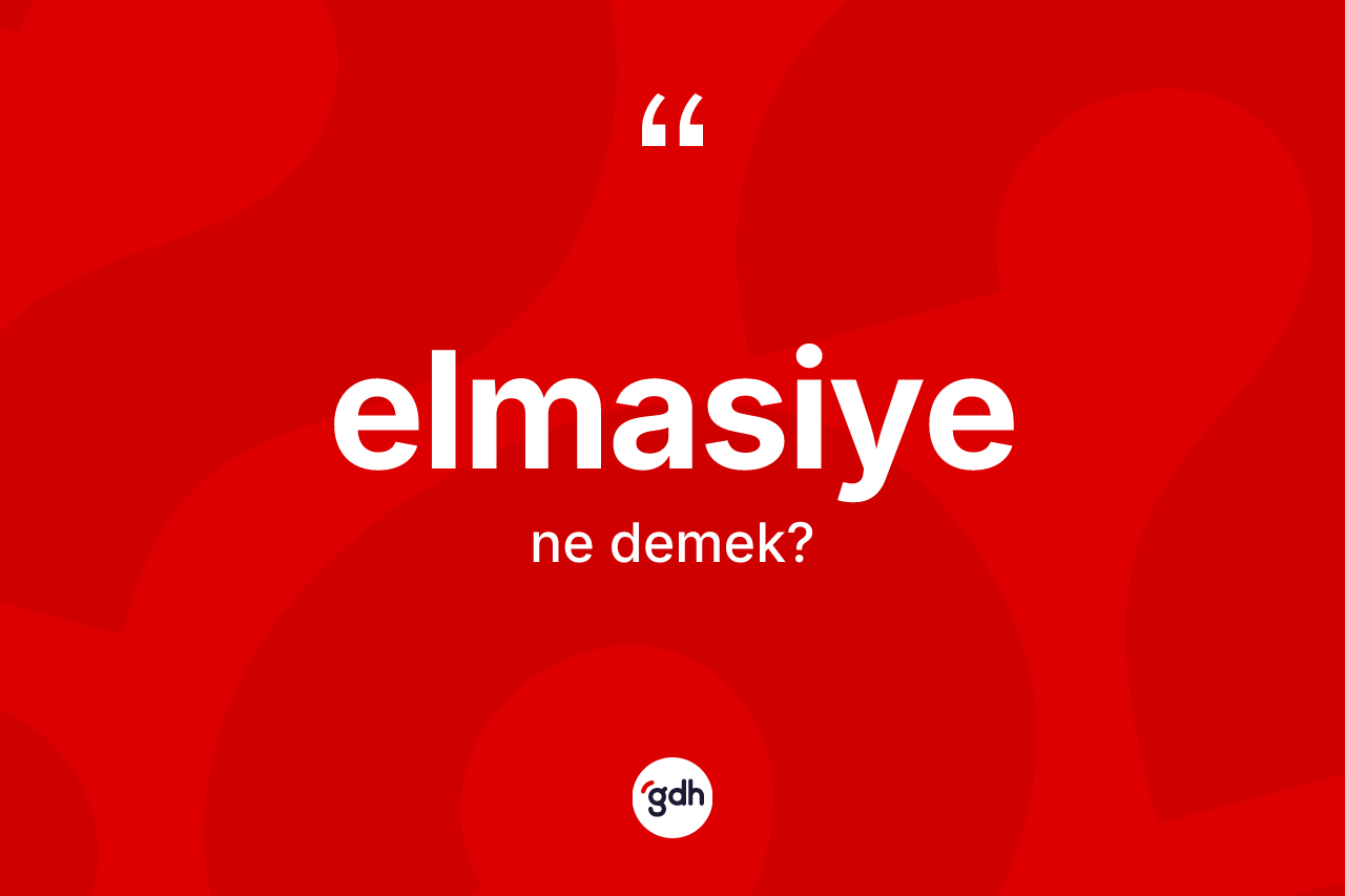 Elmasiye ne anlama gelir? Elmasiyenin halk arasındaki kullanımı nasıldır?