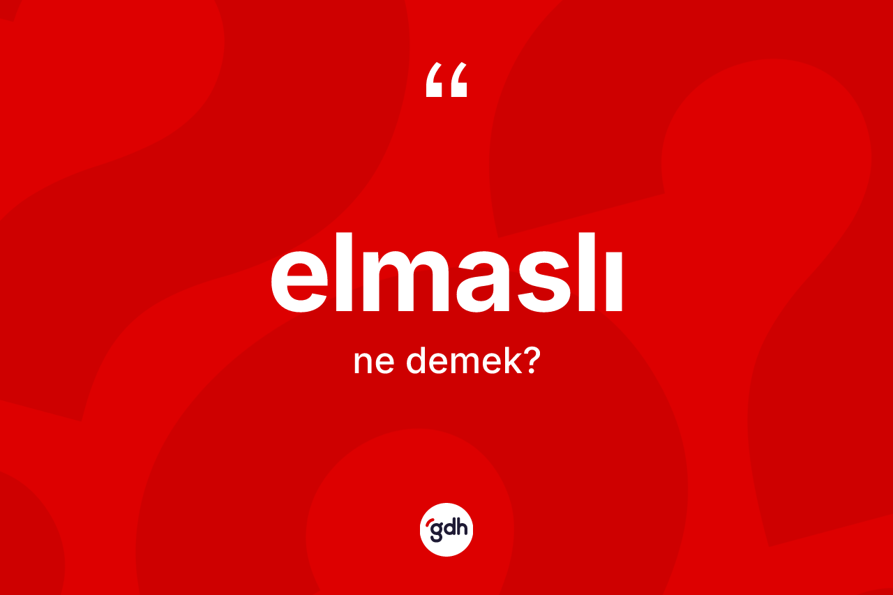 Elmaslı kelimesinin sözlükteki tanımı nedir? Elmaslı kelimesinin TDK'ya göre açıklaması nedir?