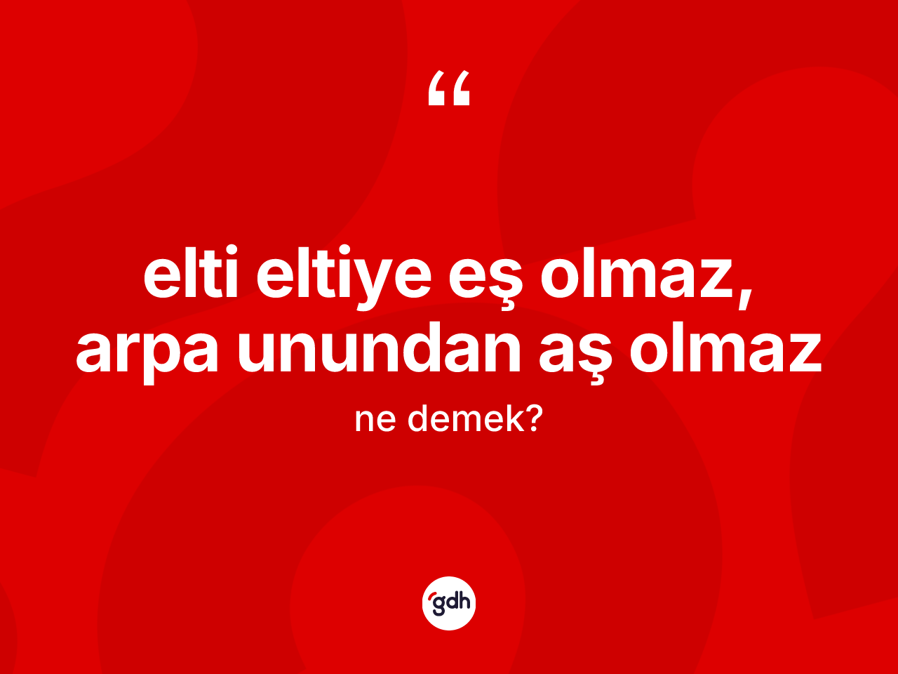 Elti eltiye eş olmaz, arpa unundan aş olmaz ifadesinin kısaca tanımı nedir? Elti eltiye eş olmaz, arpa unundan aş olmaz ifadesi hangi durumlarda kullanılır?