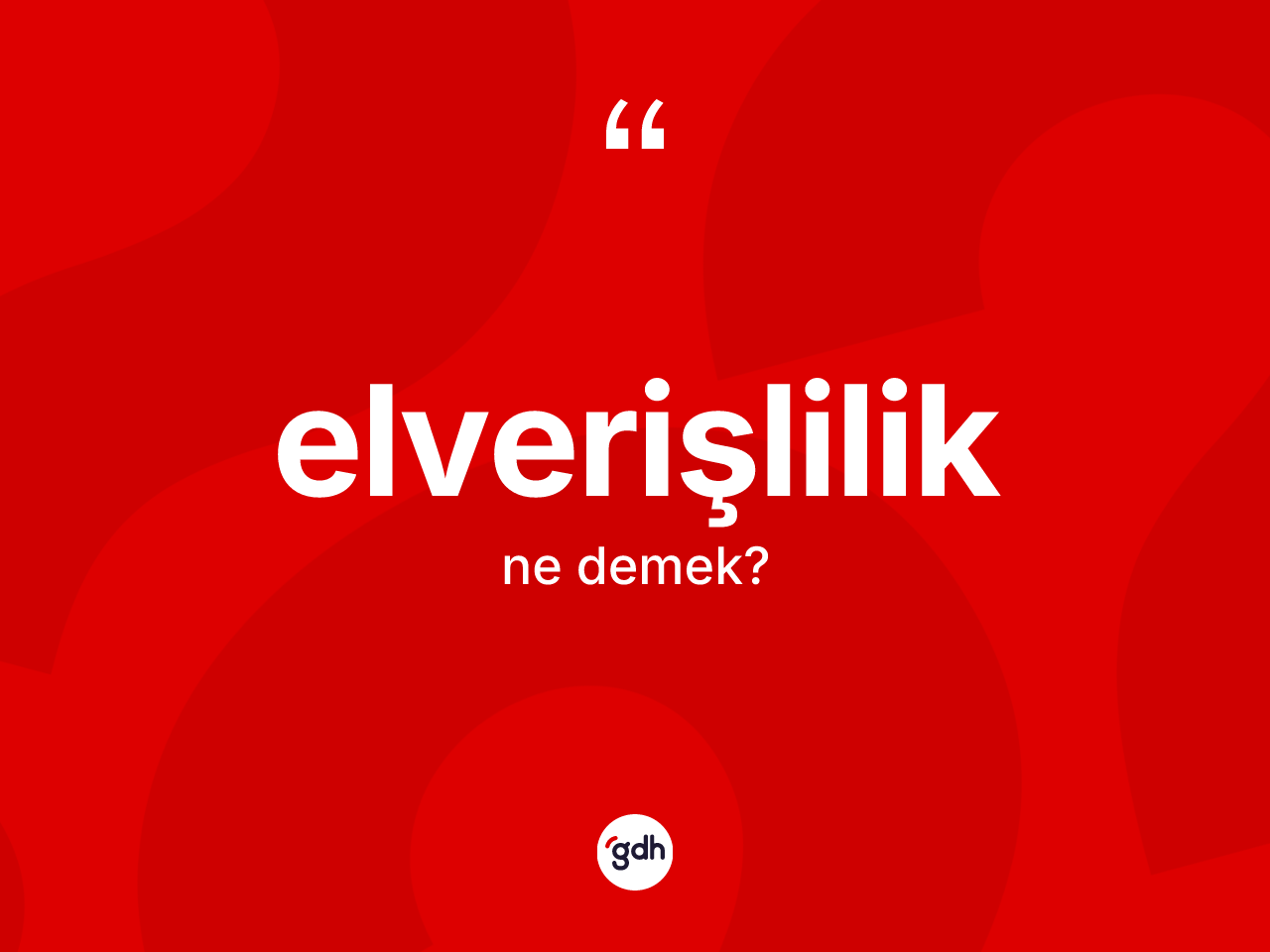 Elverişlilik ne demek? Elverişliliğin TDK'ya göre anlamı nedir?