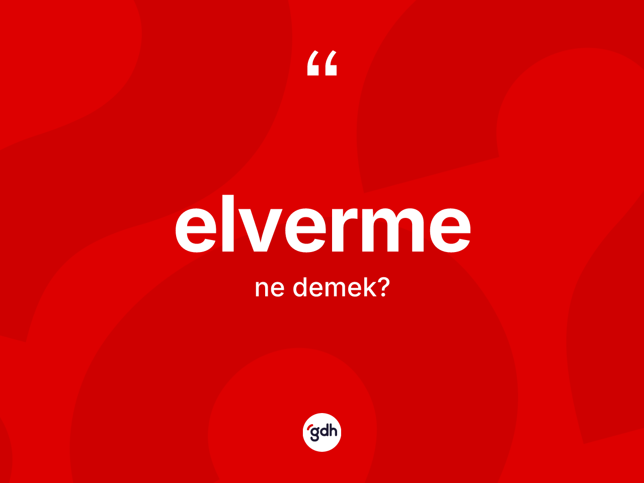 Elverme kelimesinin tanımı nedir? Elvermenin TDK'ya göre anlamı nedir?