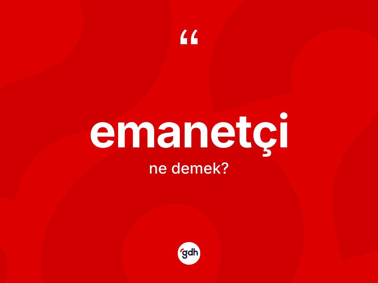 Emanetçi kelimesi ne anlama gelir? Emanetçinin sözlükteki anlamı nedir?