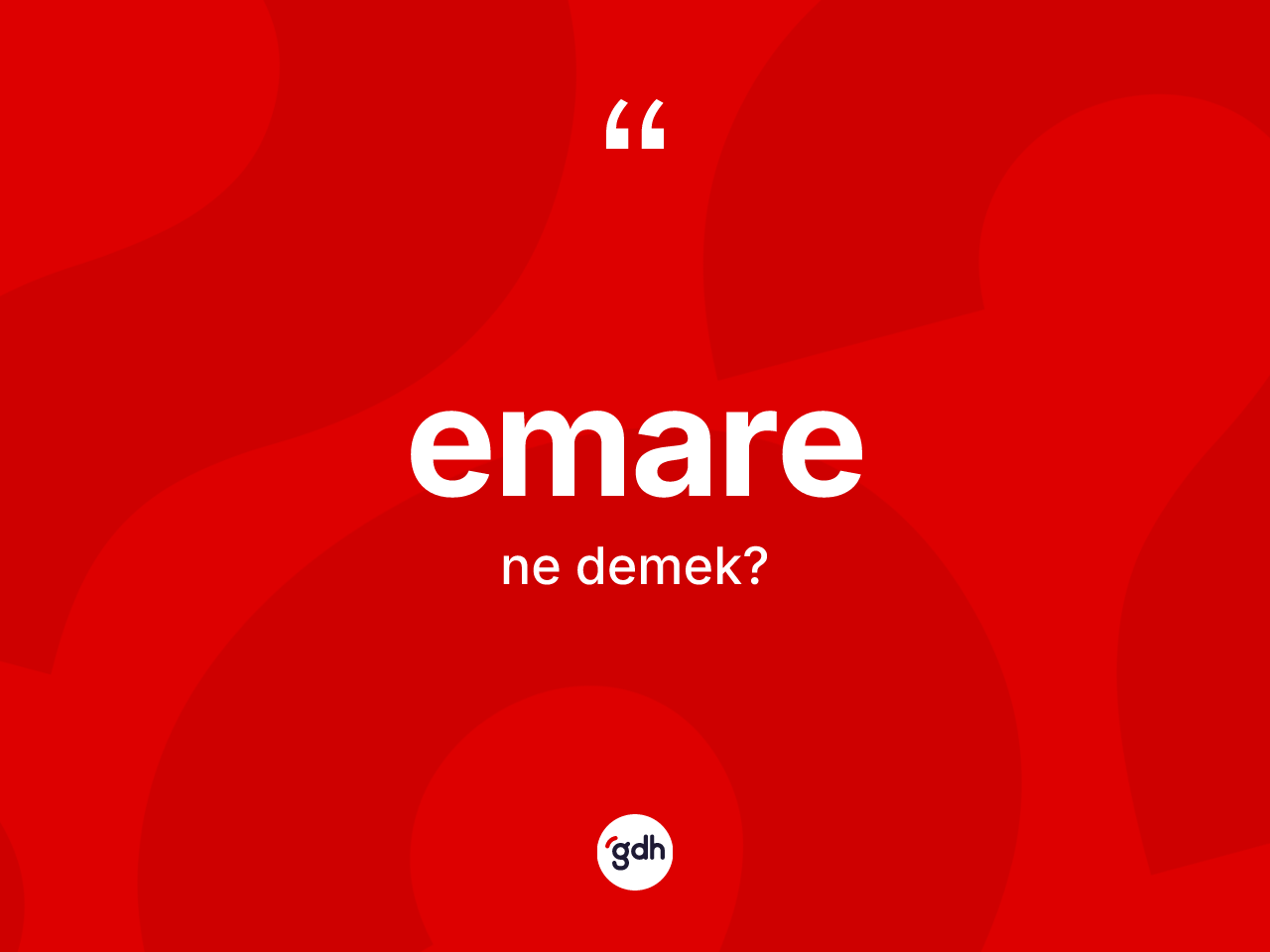 Emare kelimesinin sözlükteki tanımı nedir? Emarenin TDK'ya göre anlamı nedir?